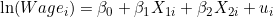 \ln(Wage_i) = \beta_0 + \beta_1 X_{1i} + \beta_2 X_{2i} + u_i