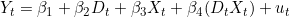 Y_t = \beta_1 + \beta_2 D_t + \beta_3 X_t + \beta_4 (D_t X_t) + u_t