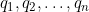 q_1, q_2, \ldots, q_n