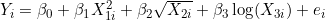 Y_i = \beta_0 + \beta_1 X_{1i}^2 + \beta_2 \sqrt{X_{2i}} + \beta_3 \log(X_{3i}) + e_i
