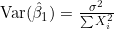 \text{Var}(\hat{\beta}_1) = \frac{\sigma^2}{\sum X_i^2}