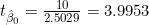 t_{\hat{\beta}_0} = \frac{10}{2.5029} = 3.9953