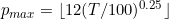 p_{max}=\lfloor 12(T/100)^{0.25}\rfloor