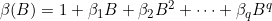 \beta(B) = 1 + \beta_1 B + \beta_2 B^2 + \cdots + \beta_q B^q
