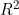 R^2