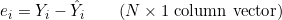 e_i=Y_i-\hat{Y}_i\qquad(N\times1\ \text{column vector})
