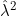 \hat\lambda^2