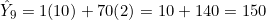 \hat{Y}_9 = 1(10) + 70(2) = 10 + 140 = 150