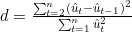 d=\frac{\sum_{t=2}^{n}\left(\hat{u}_t-\hat{u}_{t-1}\right)^2}{\sum_{t=1}^{n}\hat{u}_t^2}