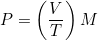 P = \left(\dfrac{V}{T}\right) M