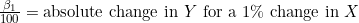 \frac{\beta_1}{100} = \text{absolute change in } Y \text{ for a 1\% change in } X