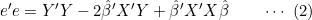 e'e=Y'Y-2\hat{\beta}'X'Y+\hat{\beta}'X'X\hat{\beta}\qquad\cdots\ (2)