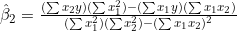 \hat{\beta}_2 = \frac{(\sum x_2 y)(\sum x_1^2) - (\sum x_1 y)(\sum x_1 x_2)}{(\sum x_1^2)(\sum x_2^2) - (\sum x_1 x_2)^2}