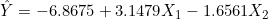 \hat{Y} = -6.8675 + 3.1479X_1 - 1.6561X_2