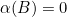 \alpha(B) = 0