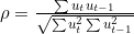 \rho=\frac{\sum u_tu_{t-1}}{\sqrt{\sum u_t^2\sum u_{t-1}^2}}