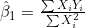 \hat{\beta}_1 = \frac{\sum X_i Y_i}{\sum X_i^2}