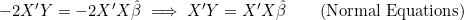 -2X'Y=-2X'X\hat{\beta}\;\Longrightarrow\;X'Y=X'X\hat{\beta}\qquad(\text{Normal Equations})