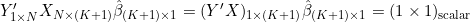 Y'_{1\times N}X_{N\times(K+1)}\hat{\beta}_{(K+1)\times1}=(Y'X)_{1\times(K+1)}\hat{\beta}_{(K+1)\times1}=(1\times1)_{\text{scalar}}