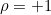 \rho=+1