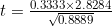 t=\frac{0.3333\times 2.8284}{\sqrt{0.8889}}