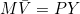 M\bar{V} = PY