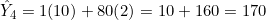 \hat{Y}_4 = 1(10) + 80(2) = 10 + 160 = 170