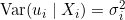 \operatorname{Var}(u_i \mid X_i)=\sigma_i^2