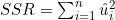 SSR = \sum_{i=1}^{n} \hat{u}_i^2