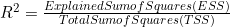 R^2 = \frac{Explained Sum of Squares (ESS)}{Total Sum of Squares (TSS)}