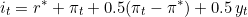 \[i_t = r^* + \pi_t + 0.5(\pi_t - \pi^*) + 0.5\,y_t\]