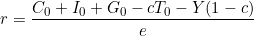 \[ r = \frac{C_0 + I_0 + G_0 - cT_0 - Y(1 - c)}{e} \]