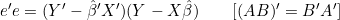 e'e=(Y'-\hat{\beta}'X')(Y-X\hat{\beta})\qquad[(AB)'=B'A']