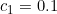 c_{1} = 0.1