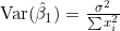 \text{Var}(\hat{\beta}_1) = \frac{\sigma^2}{\sum x_i^2}