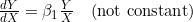 \frac{dY}{dX} = \beta_1 \frac{Y}{X} \quad \text{(not constant)}