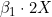 \beta_1 \cdot 2X