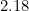 2.18