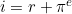 i = r + \pi^{e}