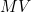 MV