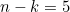 n-k = 5