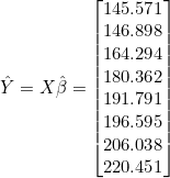 Rendered by QuickLaTeX.com \hat{Y} = X\hat{\beta} = \begin{bmatrix} 145.571 \\ 146.898 \\ 164.294 \\ 180.362 \\ 191.791 \\ 196.595 \\ 206.038 \\ 220.451 \end{bmatrix}