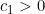 c_{1} > 0