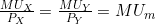 \frac{MU_X}{P_X} = \frac{MU_Y}{P_Y} = MU_m