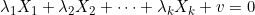 \lambda_1 X_1 + \lambda_2 X_2 + \cdots + \lambda_k X_k + v = 0