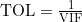 \mathrm{TOL}=\frac{1}{\mathrm{VIF}}